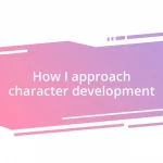 How I approach character development