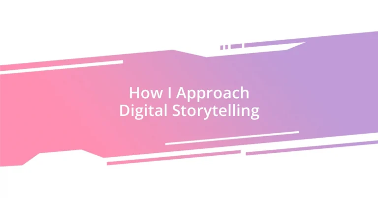 How I Approach Digital Storytelling