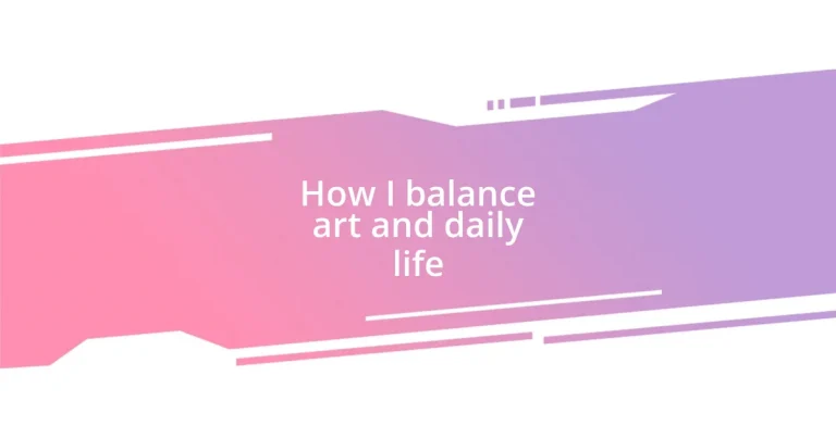 How I balance art and daily life