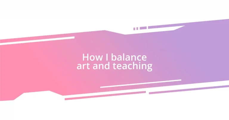 How I balance art and teaching