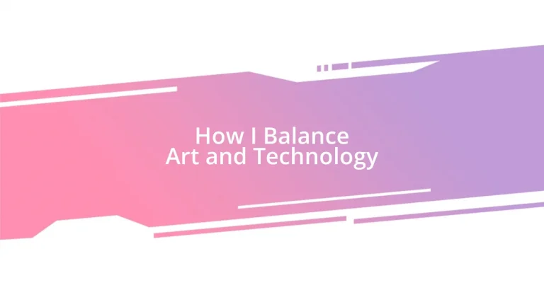 How I Balance Art and Technology