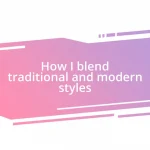 How I blend traditional and modern styles