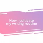 How I cultivate my writing routine