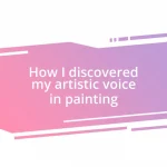 How I discovered my artistic voice in painting