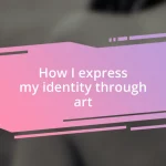 How I express my identity through art