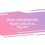 How I incorporate local culture in my art