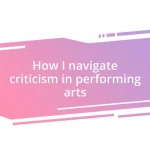 How I navigate criticism in performing arts