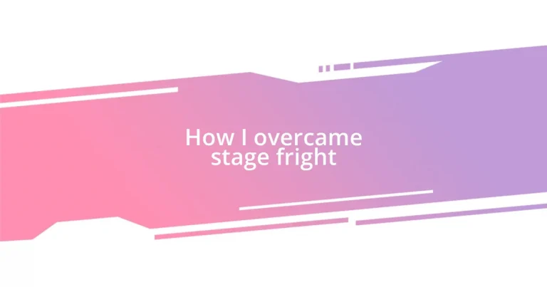 How I overcame stage fright