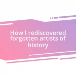 How I rediscovered forgotten artists of history