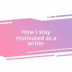 How I stay motivated as a writer