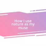 How I use nature as my muse