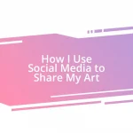 How I Use Social Media to Share My Art