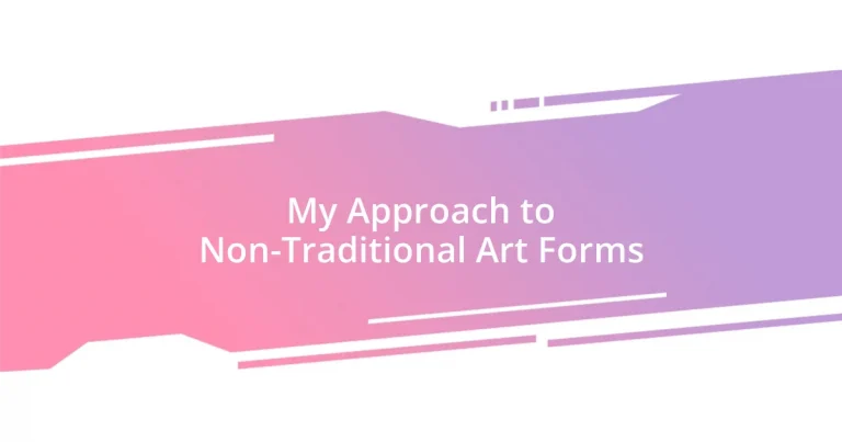 My Approach to Non-Traditional Art Forms