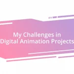 My Challenges in Digital Animation Projects