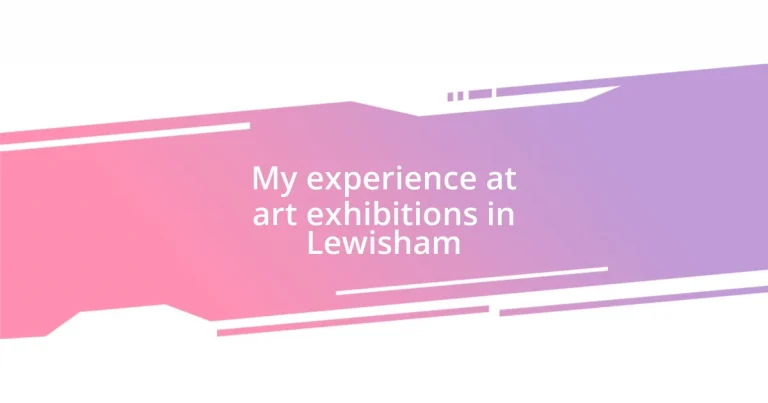 My experience at art exhibitions in Lewisham