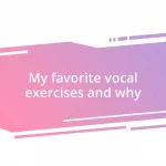 My favorite vocal exercises and why