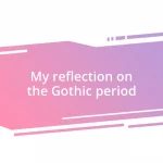 My reflection on the Gothic period