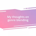 My thoughts on genre blending