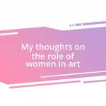 My thoughts on the role of women in art