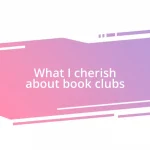 What I cherish about book clubs