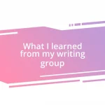 What I learned from my writing group