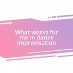 What works for me in dance improvisation