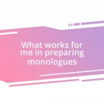 What works for me in preparing monologues