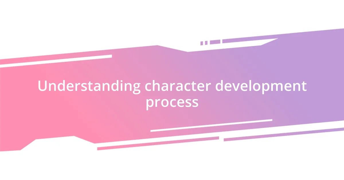 Understanding character development process