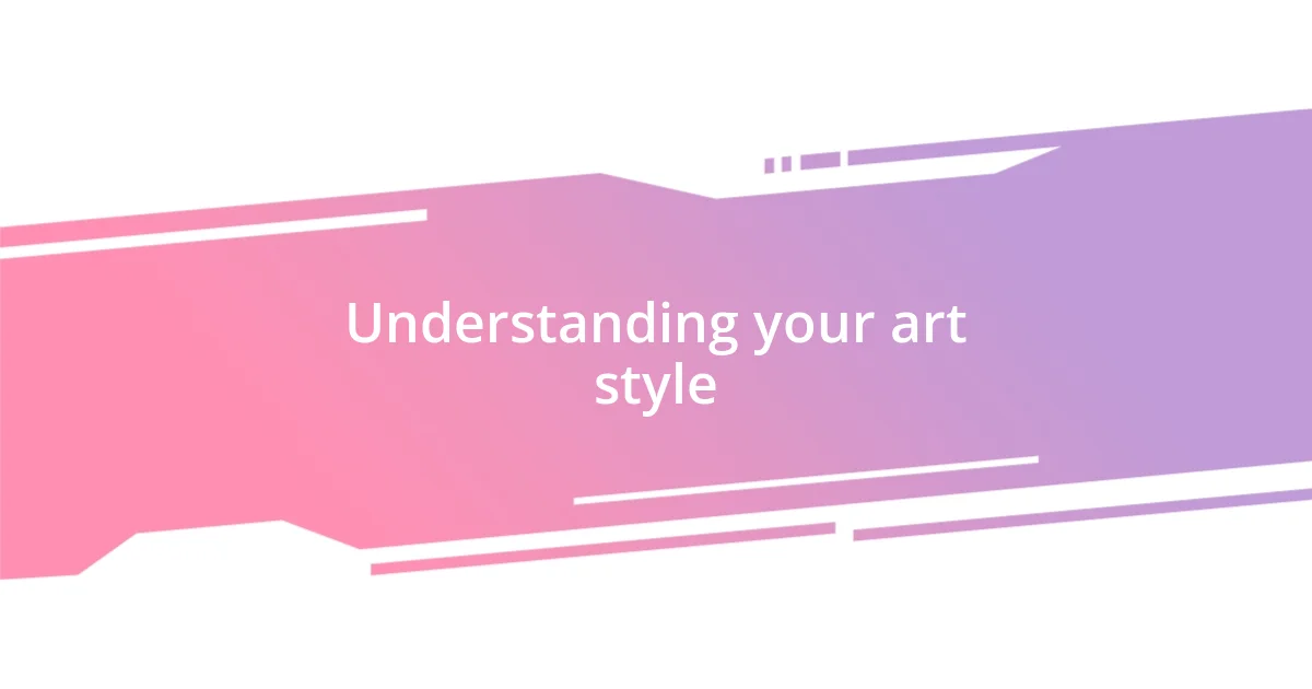 Understanding your art style