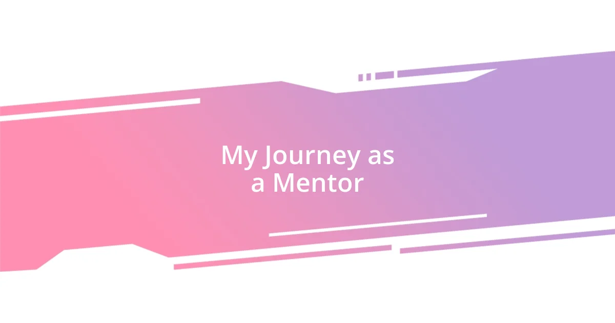 My Journey as a Mentor