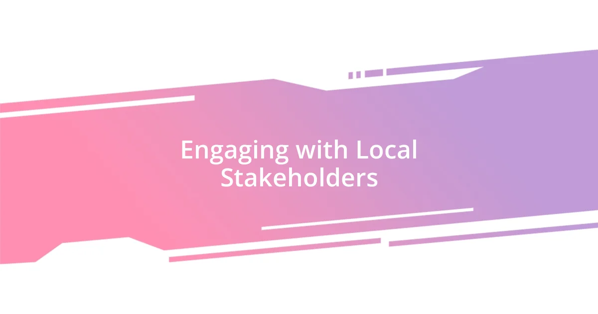 Engaging with Local Stakeholders