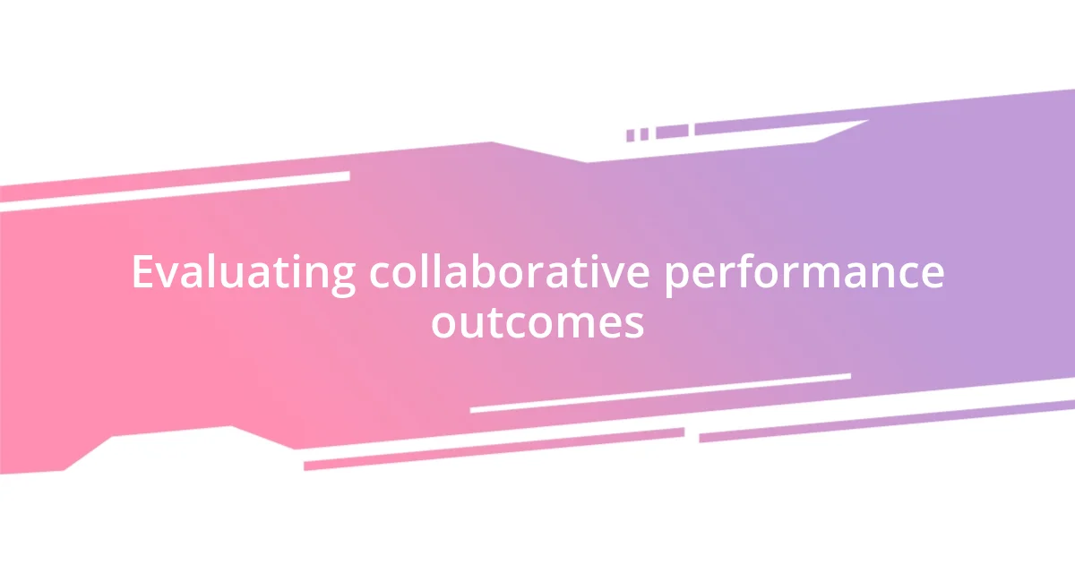 Evaluating collaborative performance outcomes