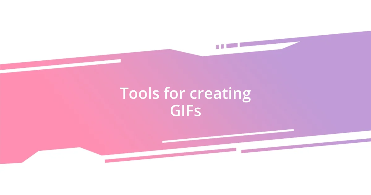 Tools for creating GIFs